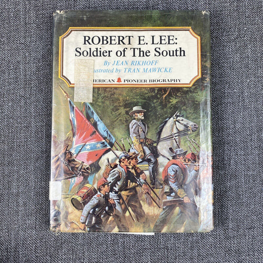 Robert E Lee Soldier of the South HB by Jean Rikhoff 1968