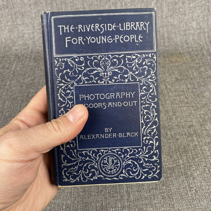 Photography Indoors and Out The Riverside Library for Young People A. Black 1898