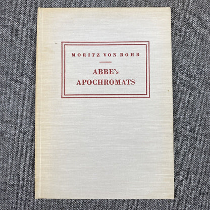 Abbe's Apochromats by Moritz von Rohr , Carl Zeiss Jena , 1886