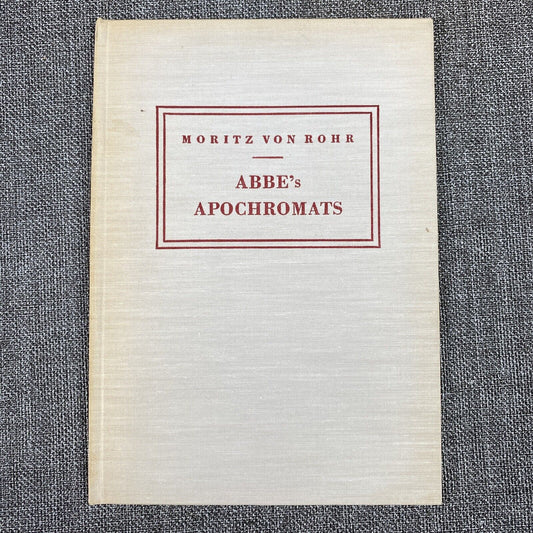 Abbe's Apochromats by Moritz von Rohr , Carl Zeiss Jena , 1886