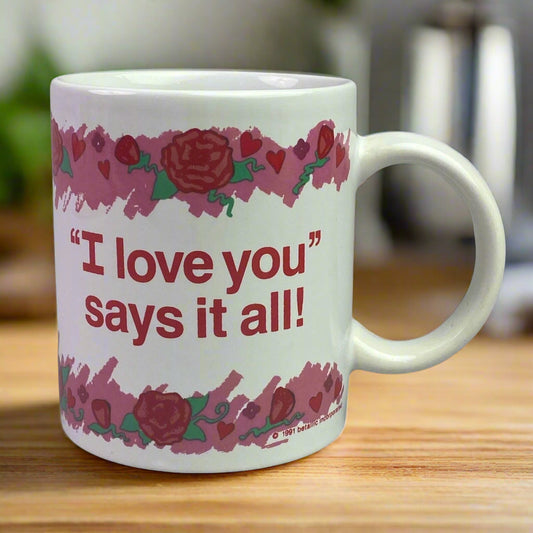 Vtg "I could Say Much but I Love You Says it All!" Mug (Coffee, Tea, Chocolate)