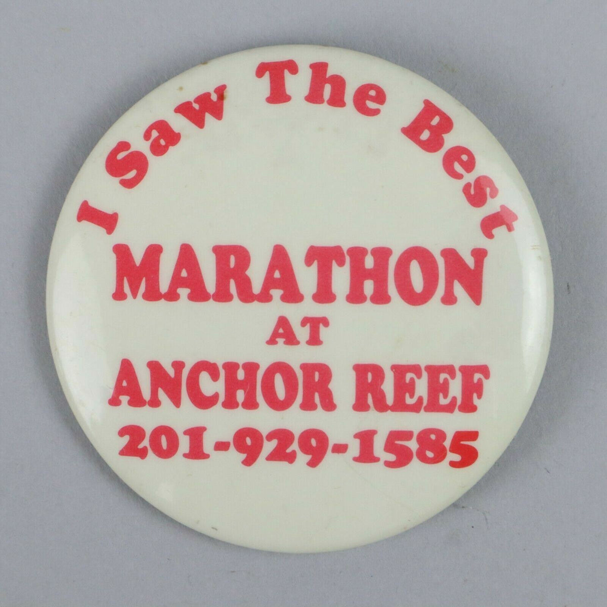 Vintage 2" Button Pinback- I saw the best  Marathon at Anchor Reed (NJ)