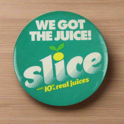 Vintage Button Pinback Slice, “We got the Juice” 3” (Advertisement)