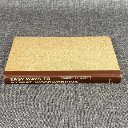 Easy Ways to Expert Woodworking by Robert Scharff 1956 Sixth Printing McGraw-Hil