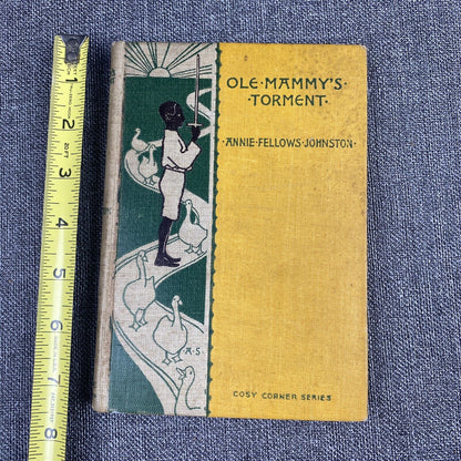 Ole Mammy's Torment 1897 by Annie Fellows Johnston Hardcover Antique 1st Edition