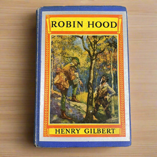 Antique Book ROBIN HOOD by Henry Gilbert , The Newbery Classics HC 1912