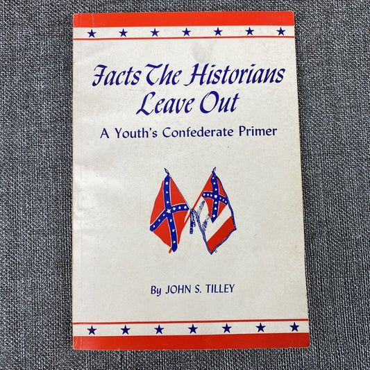 Facts the Historians Leave out, A Youth's Confederate Primer, SIGNED by Author