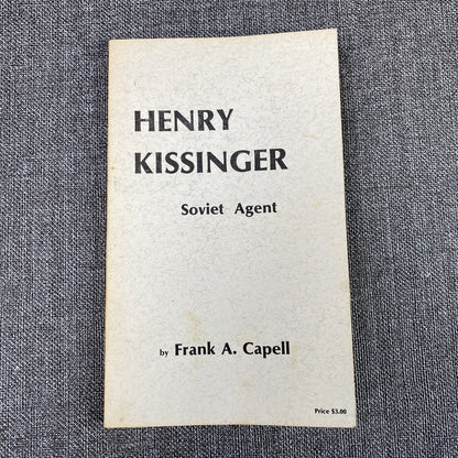 Henry Kissinger - Soviet Agent by Capell, Frank A 1974