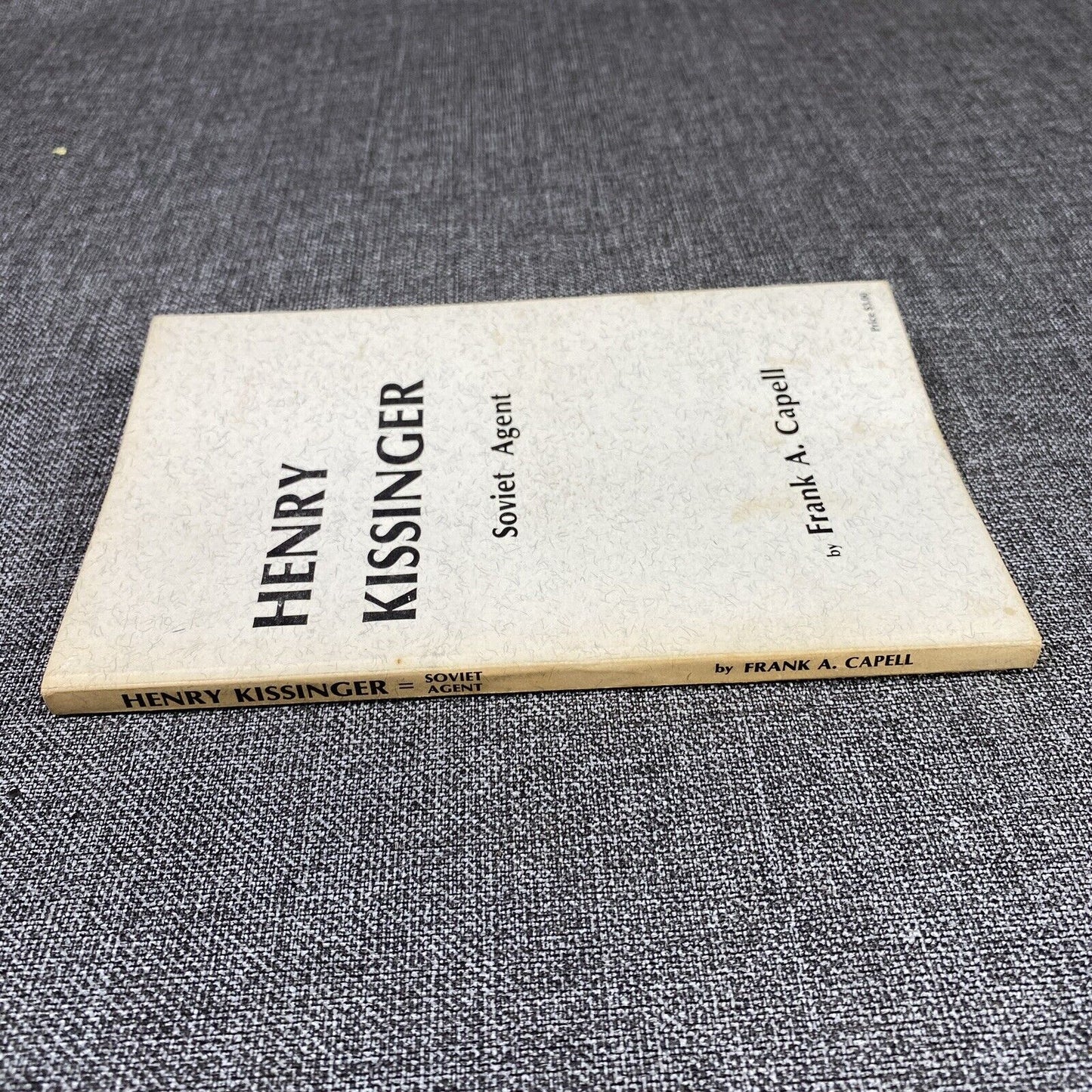 Henry Kissinger - Soviet Agent by Capell, Frank A 1974