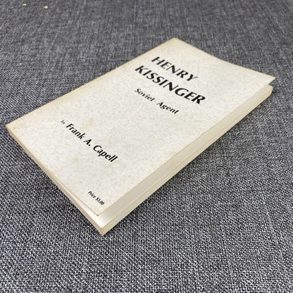 Henry Kissinger - Soviet Agent by Capell, Frank A 1974