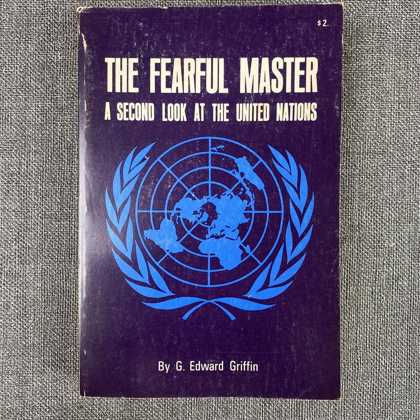 Fearful Master: A Second Look at the United Nations by G. Edward Griffin 1964