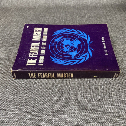 Fearful Master: A Second Look at the United Nations by G. Edward Griffin 1964