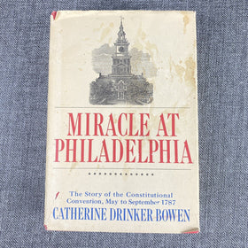 Miracle at Philadelphia by Catherine Drinker Bowen HC, Book of the Month 1966