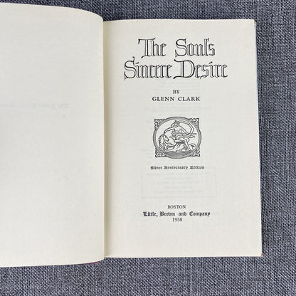 THE SOUL'S SINCERE DESIRE by Glenn Clark 1950 Twenty Eighth Impression