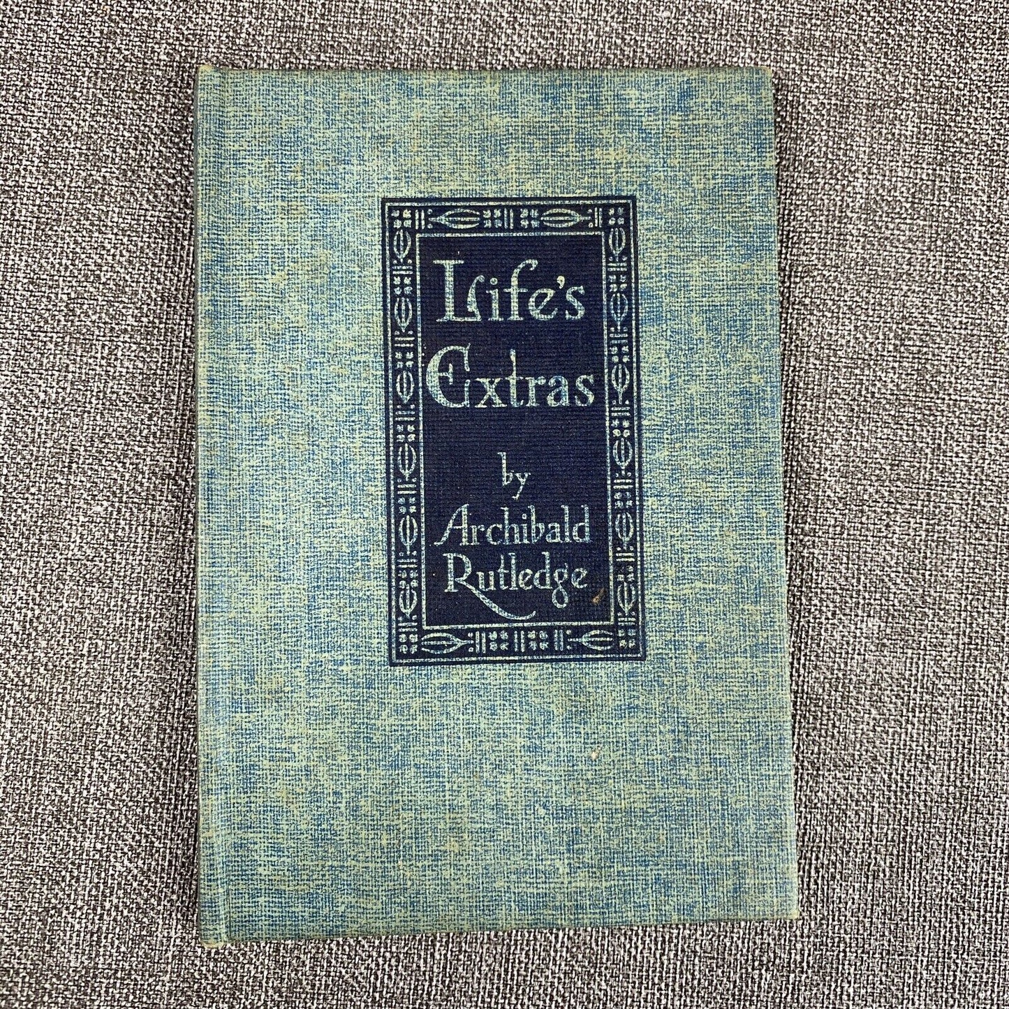 Life's Extras by Archibald Rutledge hardcover W/dJ Vintage 1928