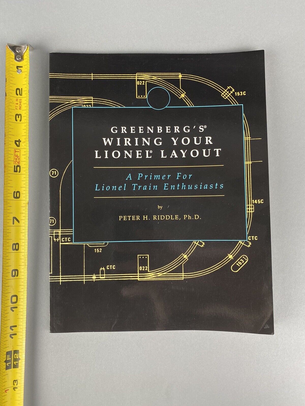 Greenberg’s Guide To Wiring Your Lionel Layout , by P. H. Riddle 1991 - First Ed