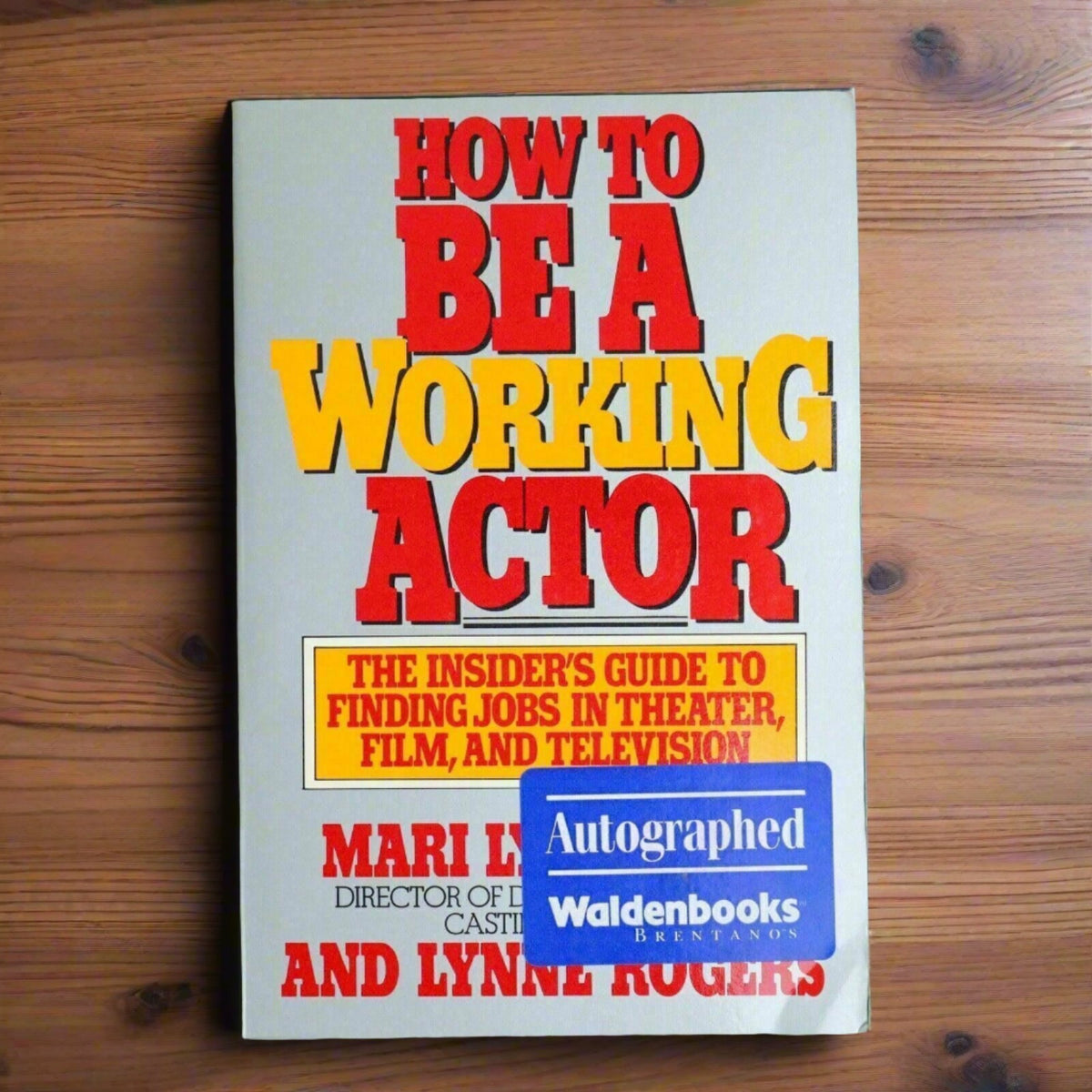 SIGNED - How to Be a Working Actor by Mari Lyn Henry & Lynne Rogers