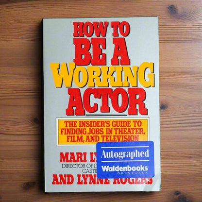 SIGNED - How to Be a Working Actor by Mari Lyn Henry & Lynne Rogers