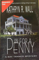 SIGNED - A Bay Tanner Mystery - In for a Penny : A Bay Tanner Mystery by Kathryn