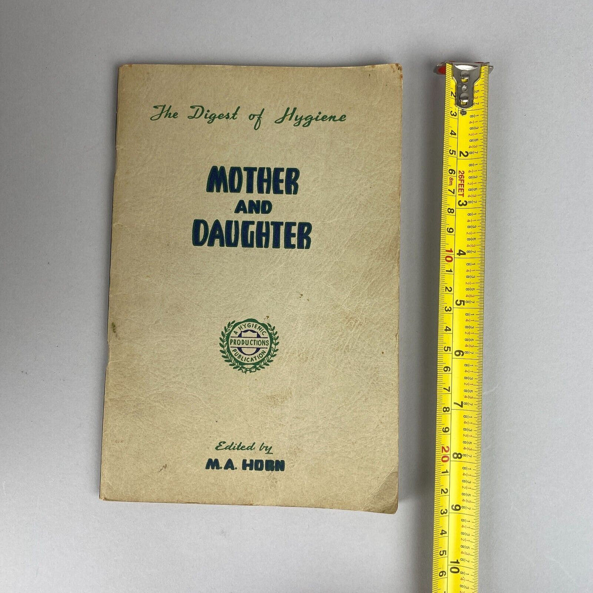 1947 Digest of Hygiene, Mother and Daughter - Edited by M.A. Horn