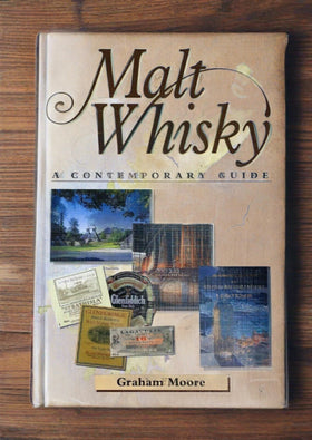 Malt Whiskey : A Contemporary Guide by Graham Moore