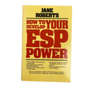 How to Develop Your ESP Power by Jane Roberts