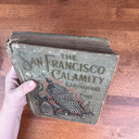 1906 Antique, The San Francisco Calamity  Earthquake & Fire by Charles Morris