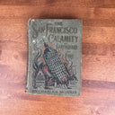 1906 Antique, The San Francisco Calamity  Earthquake & Fire by Charles Morris