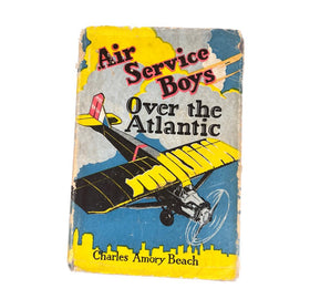 Air Service Boys Over The Atlantic by Charles Beach Hardcover 1920 Hardcover