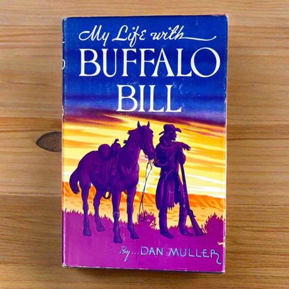 My Life with Buffalo Bill by Dan Muller 1948 Hardcover DJ