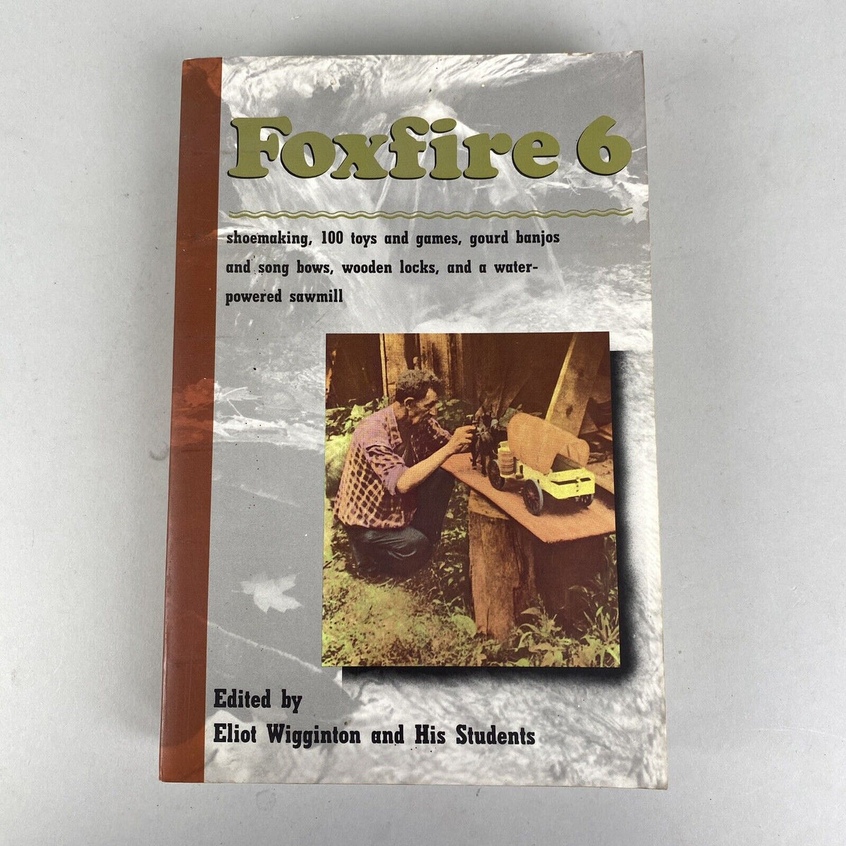 Lot of Foxfire Books: Shoe Making, 100 Toys and Games, Gourd Banjos and S