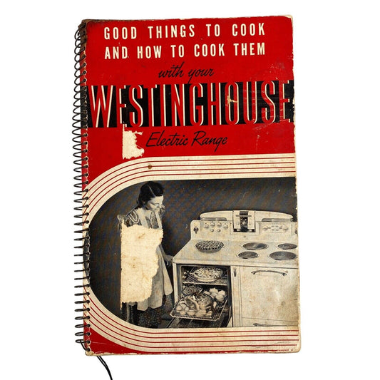 Good Things to Cook and How to Cook Them with your Westinghouse El. Range , 1940