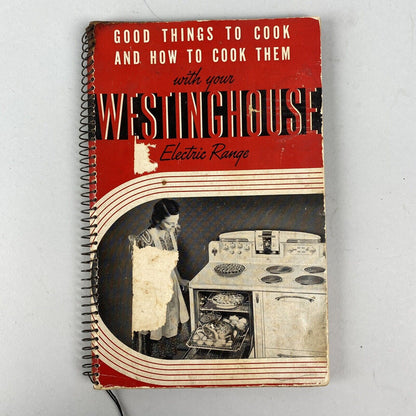 Good Things to Cook and How to Cook Them with your Westinghouse El. Range , 1940