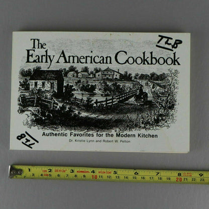 EARLY AMERICAN COOKBOOK By Kristie Lynn & Robert W. Pelton, Sixth printing