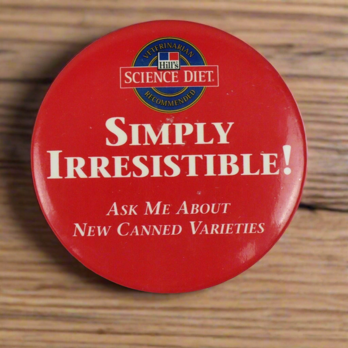 Vintage 3" Button Pinback Science Diet, Simply Irresistible! (Advertising)