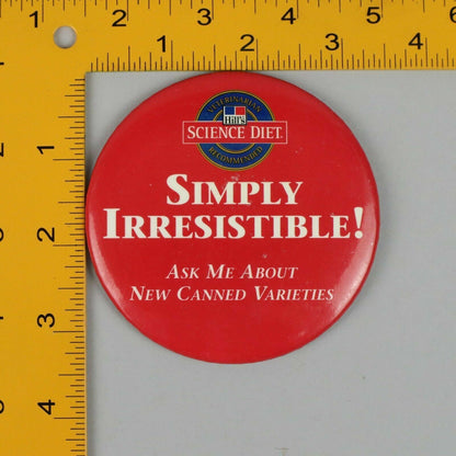 Vintage 3" Button Pinback Science Diet, Simply Irresistible! (Advertising)