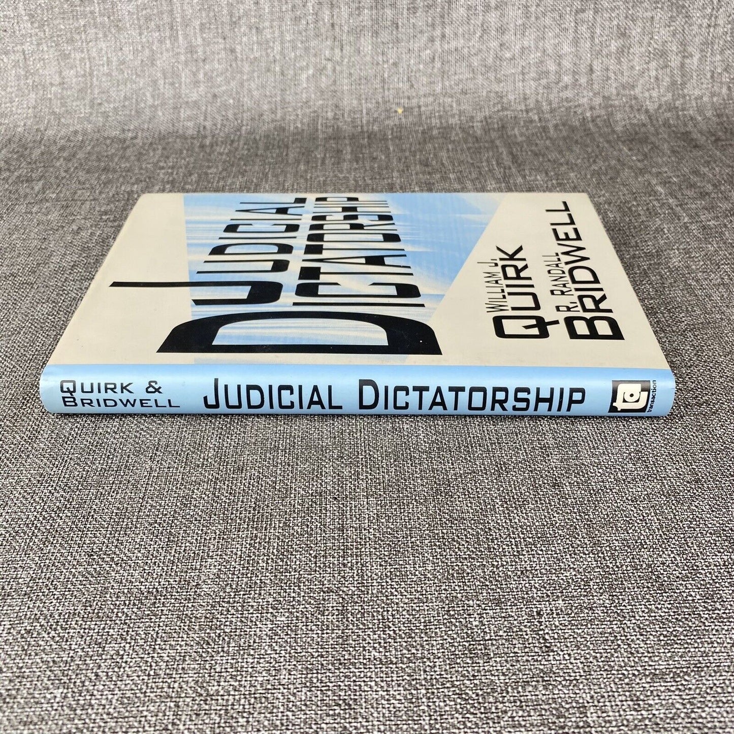 Judicial Dictatorship by Quirk, William J.; Bridwell, Randall-signed