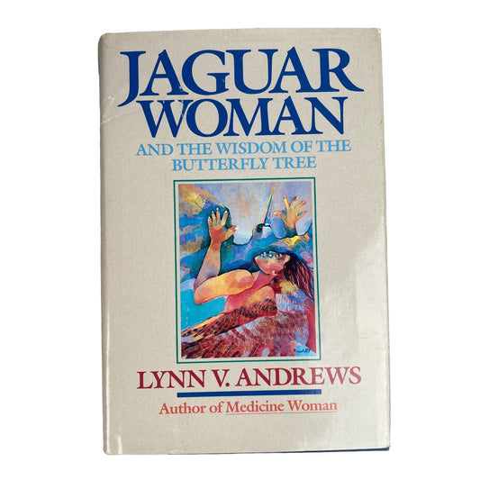 Jaguar Woman: And the Wisdom of the Butterfly Tree Lynn V. Andrews 1985