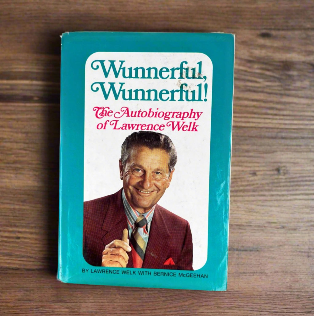 Signed Copy, Wunnerful, Wunnderful! The Autobiography of Lawrence Welk Hardcopy