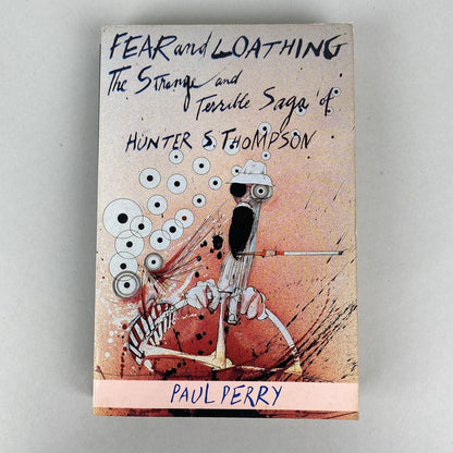 Fear and Loathing: The Strange and Terrible Saga of Hunter Thompson by P. Perry