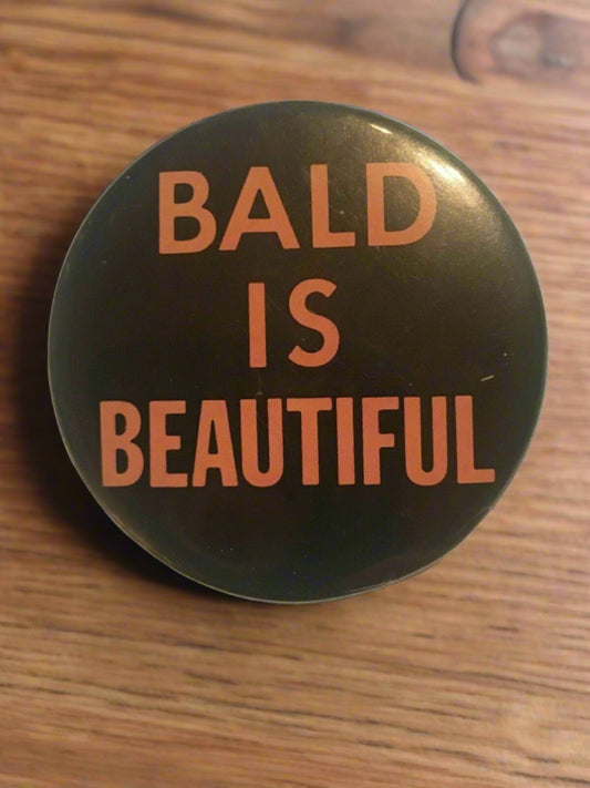 Bald Is Beautiful Pinback Button Vintage 2 1/2”