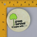 Vintage 3" Button Pinback Green survival, it begins with you